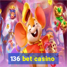 136 bet casino